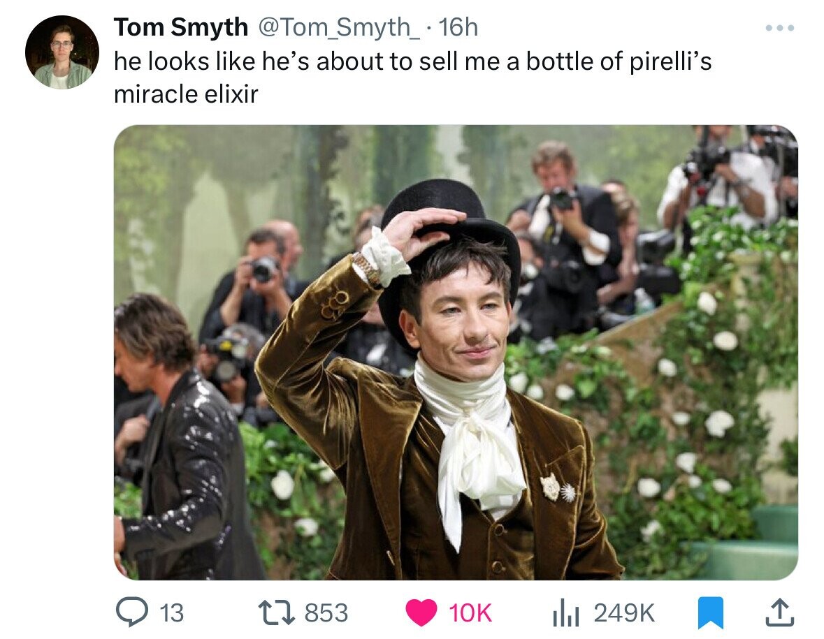 Tom Smyth @Tom_Smyth_ 16h he looks like he's about to sell me a bottle of pirelli's miracle elixir 13 853 10K 249K
