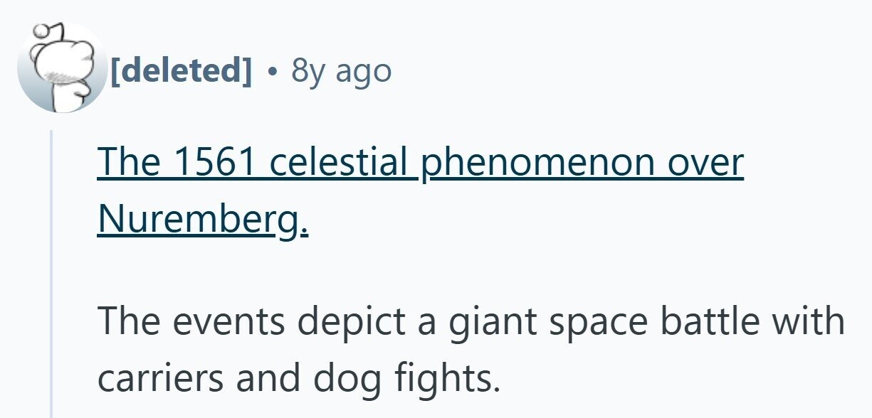  . 8y ago The 1561 celestial phenomenon over Nuremberg. The events depict a giant space battle with carriers and dog fights. 