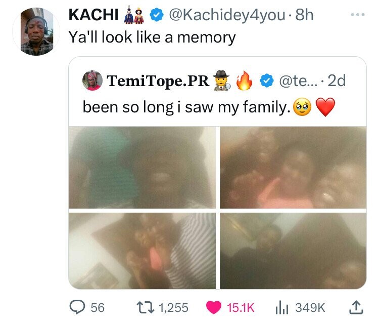 KACHI @Kachidey4you.8h ... Ya'll look like a memory TemiTope.PR @te... 2d been so long i saw my family. 56 1,255 15.1K 349K