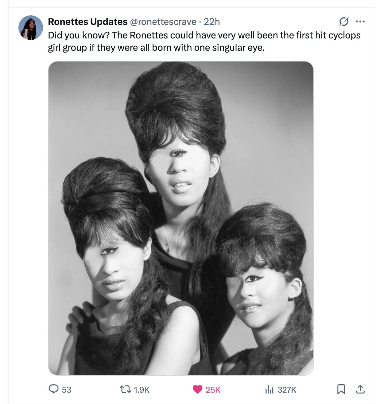 O ... Ronettes Updates @ronettescrave. 22h Did you know? The Ronettes could have very well been the first hit cyclops girl group if they were all born with one singular eye. 53 1.9K 25K del 327K 