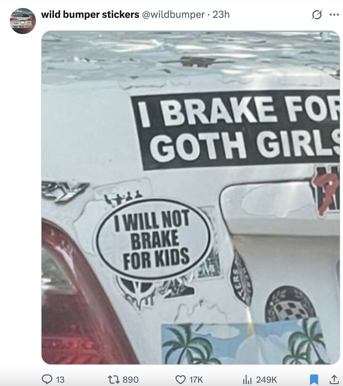 wild bumper stickers @wildbumper . 23h O ... I BRAKE FOR GOTH GIRLS I WILL NOT BRAKE FOR KIDS TERS 13 890 17K 249K