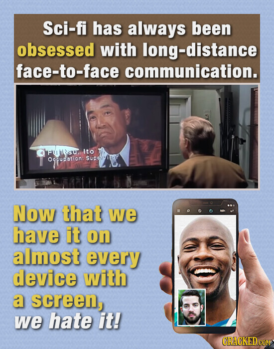 Sci-fi has always been obsessed with long-distance face-to-face communication. Fulltsu. Ito T Occupation: Super 1800 Now that we have it on almost every device with a screen, we hate it! GRACKED COMP