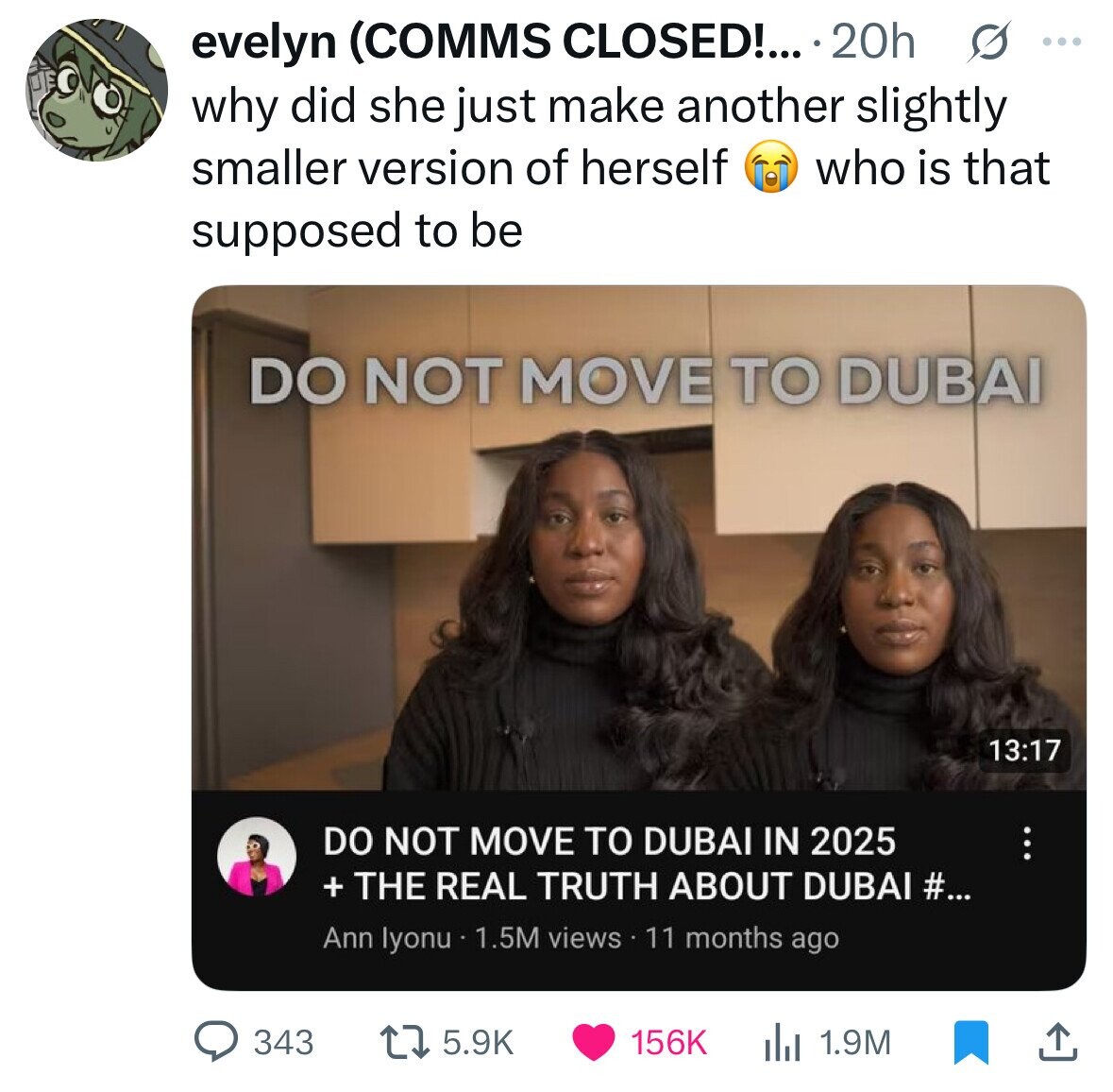 evelyn (COMMS CLOSED!... 20h ... why did she just make another slightly smaller version of herself who is that supposed to be DO NOT MOVE TO DUBAI 13:17 DO NOT MOVE TO DUBAI IN 2025 + THE REAL TRUTH ABOUT DUBAI #... Ann lyonu 1.5M views 11 months ago 343 5.9K 156K 1.9M