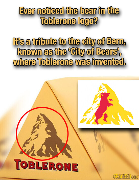 Ever noticed the bear in the Toblerone logo? It's a tribute to the city of Bern, known as the 'City of Bears', where Toblerone was invented. TOBLERONE GRACKED.COM