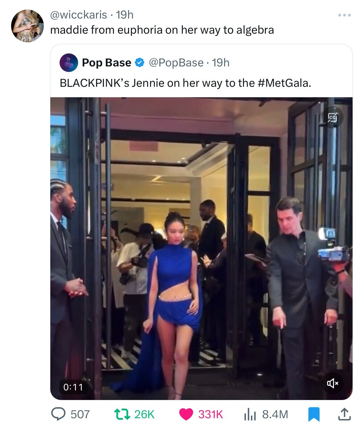 @wicckaris 19h maddie from euphoria on her way to algebra Pop Base @PopBase 19h BLACKPINK's Jennie on her way to the #MetGala. cg 0:11 507 26K 331K 8.4M