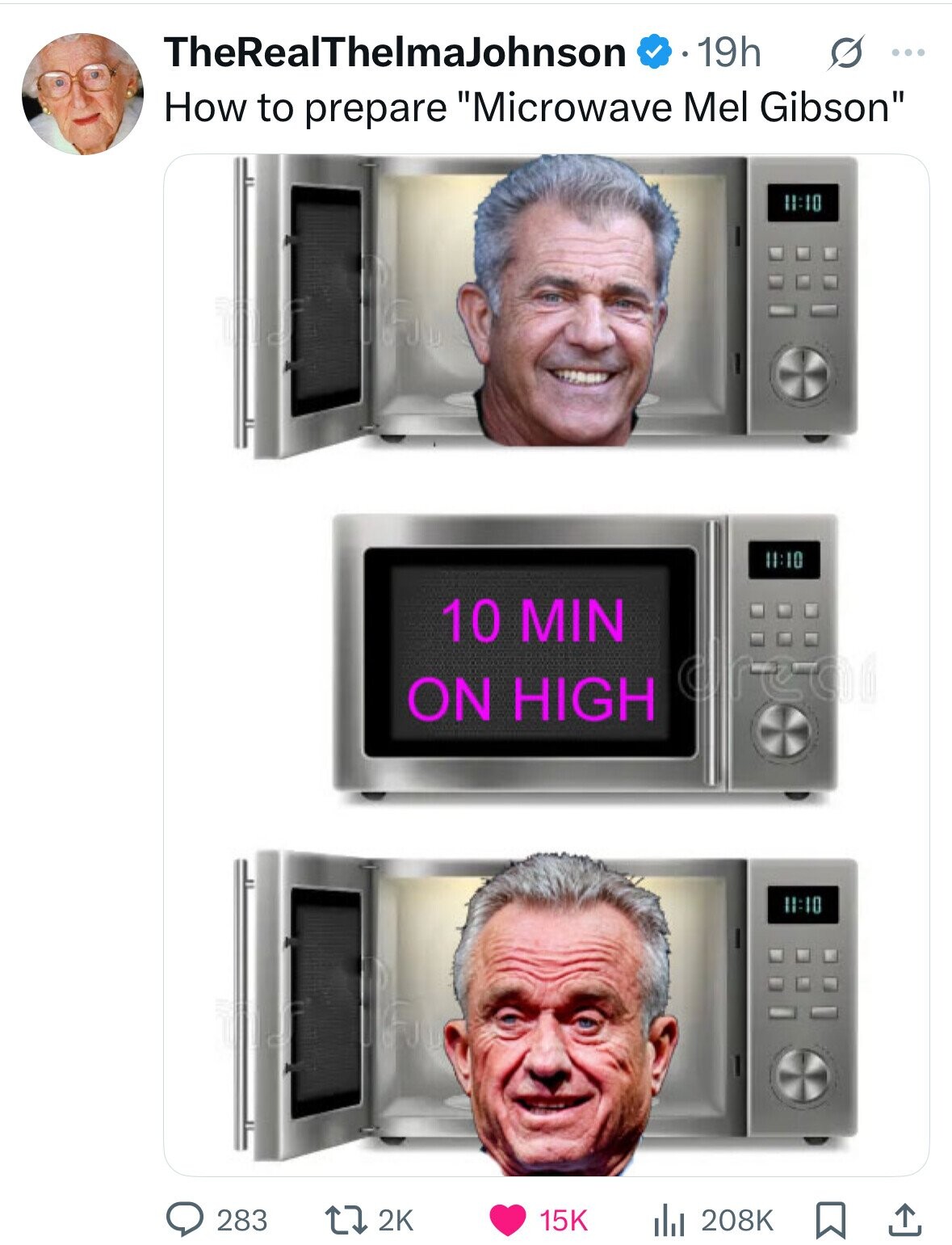 TheRealThelmaJohnson 19h G ... How to prepare Microwave Mel Gibson 11:10 11:10 10 MIN dreat ON HIGH 11:10 283 2K 208K 15K