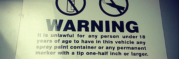 WARNING It is unlawful for any person under 18 years of age to have in this vehicle any spray paint container or any permanent marker with a tip one-h