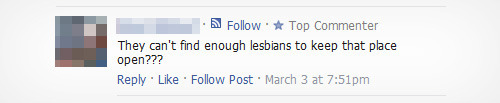 Follow Top Commenter They can't find enough lesbians to keep that place open??? Reply Like Follow Post March 3 at 7:51pm