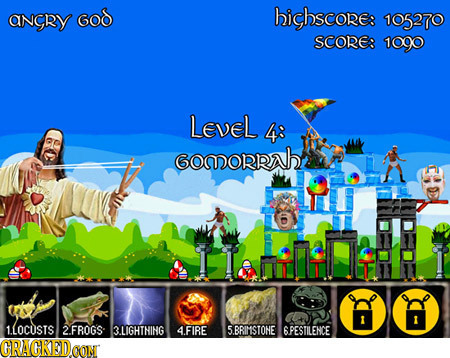 ANcRY Gos hichscoRe: 105270 SCORE: 1090 LEveL 48 GOMORRAH I I 1LOCUSTS 2.FROGS 3.LIGHTHING 4.FIRE 5.BRIMSTONE 6 PESTILENCE CRACKEDo OON