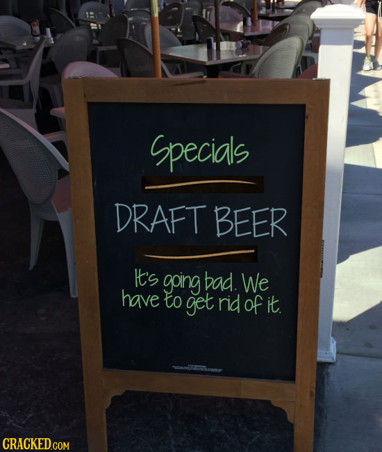 Specials DRAFT BEER It's going bad We have to get rid of it CRACKED.COM