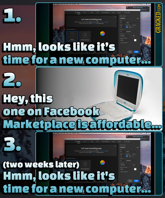 1. Ler's sort something ncwW. - CRACKEDcO Hmm, looks like it's time for a new. computer... 2. Hey, this one on Facebook Marketplaceisaffordable... 3.