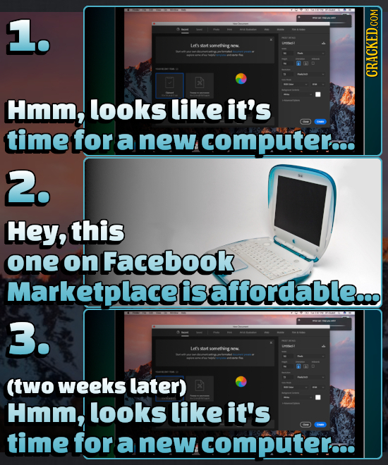 1. Ler's sort something ncwW. - CRACKEDcO Hmm, looks like it's time for a new. computer... 2. Hey, this one on Facebook Marketplaceisaffordable... 3. 