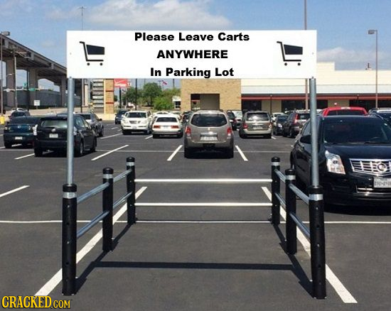 Please Leave Carts ANYWHERE In Parking Lot CRACKEDCON COM