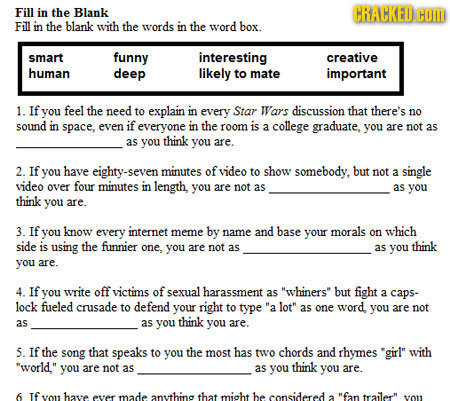 Fill in the Blank CRACKED.CO Fill in the blank with the words in the word box. smart funny interesting creative human deep likely to mate important 1