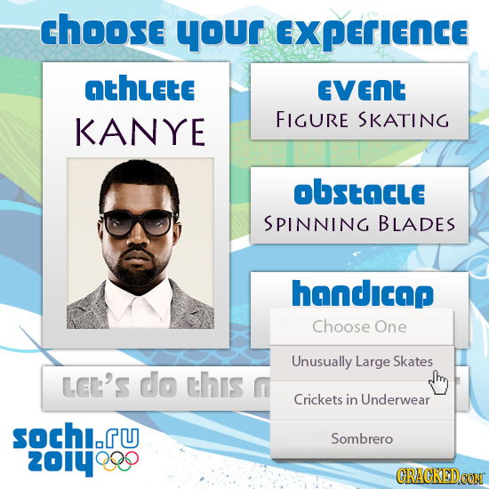 choose your EXPECIENCE athLete EVEnT KANYE FIGURE SKATING obstacle SPINNING BLADES handicap Choose One Unusually Large Skates LE's do this Crickets in