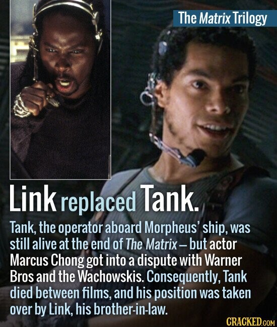 The Matrix Trilogy Link replaced Tank. Tank, the operator aboard Morpheus' ship, was still alive at the end of The Matrix- -but actor Marcus Chong got