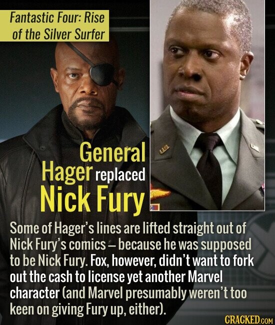 Fantastic Four: Rise of the Silver Surfer General Hager replaced Nick Fury Some of Hager's lines are lifted straight out of Nick Fury's comics because