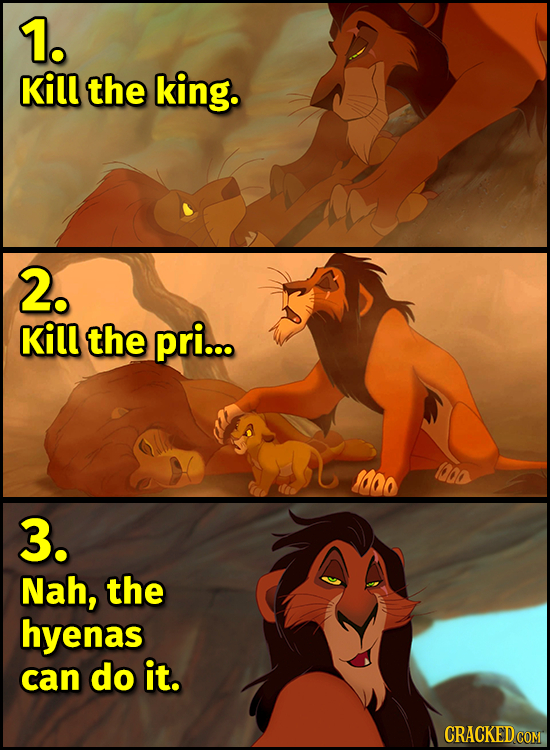 1. kill the king. 2. Kill the pri... o 400 3. Nah, the hyenas can do it. CRACKED COM