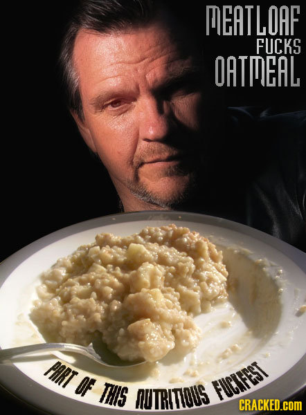 EAT LOAF FUCKS OATMEAL PART OF THIS NUTRITIOLS FuCFEST CRACKED.COM