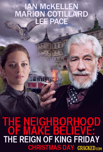 IAN MCKELLEN MARION COTILLARD LEE PACE THE NEIGHBORHOOD OF MAKE BELIEVE: THE REIGN OF KING FRIDAY CHRISTMAS DAY CRACKED.COM