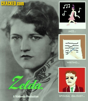 CRACKED.cOM rT d JAZZ. A Zelda A Nintendo Production SPOUSAL JEALOUSY...