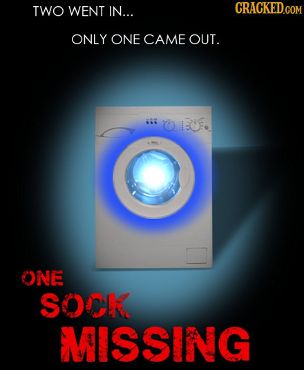 TWO WENT IN... CRACKED.COM ONLY ONE CAME OUT. OOF ONE SOCK MISSING