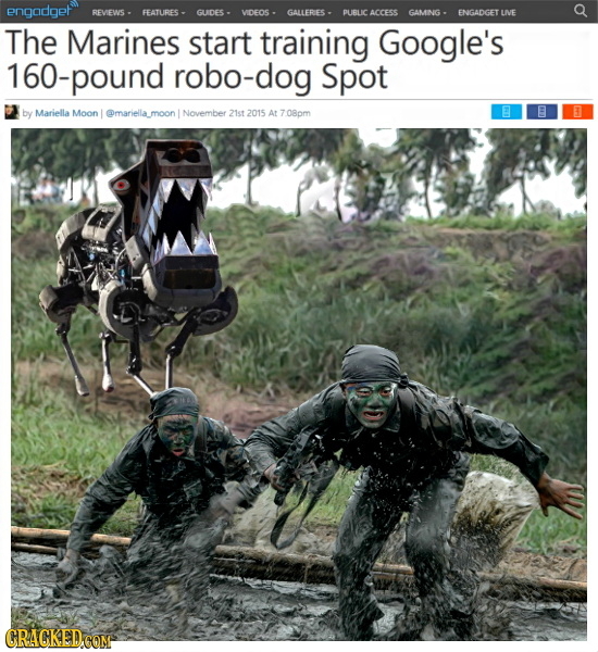 engadget REVIEWS - FEATURES - GUDES - VIDEOS - GALLERIES - PUBLIC ACCESS GAMING - ENGADGET LIE The Marines start training Google's 160-pound robo-dog
