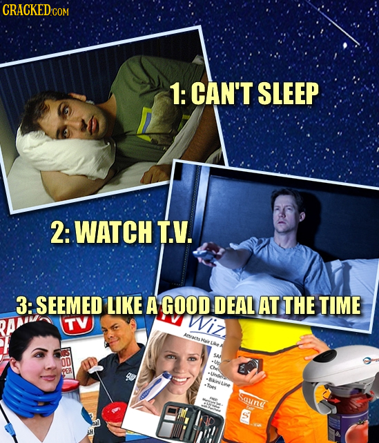 CRACKED COM 1: CAN'T SLEEP 2: WATCH T.V. 3:SEEMED LIKE A GOOD DEAL AT THE TIME Wiz TV Atteaets OD *Unide B4t + Toes Squny