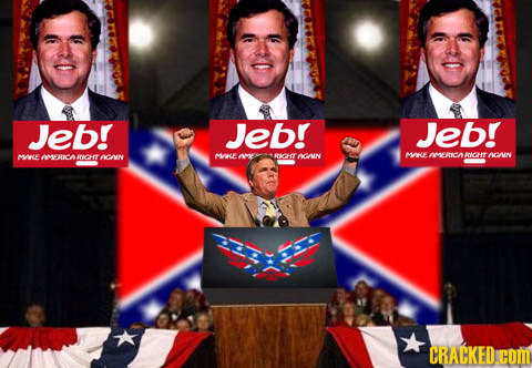 Jeb! Jeb! Jeb! ME MINICA AGAUN ME AWRNCARIGHTAGANN ARNGHY MWT ME INICCY NMN CRACKED COM