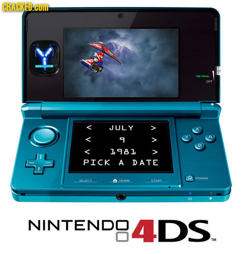 CRACKED.HOME 1 OFF JULY 9 1981 PICK A DATE CWWIRE OSELLECI AOME TANT NINTENDO 4DS 