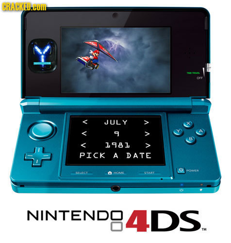 CRACKED.HOME 1 OFF JULY 9 1981 PICK A DATE CWWIRE OSELLECI AOME TANT NINTENDO 4DS