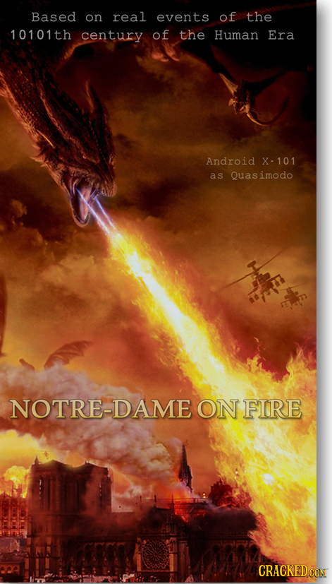 Based on real events of the 10101th century of the Human Era Android X-101 as Quasimodo NOTRE-DAME ON FIRE CRACKED CON