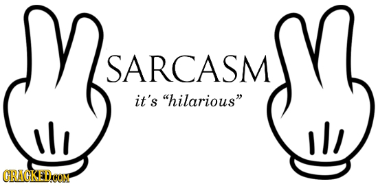 S SARCASM it's hilarious ll GRACKED.COM 