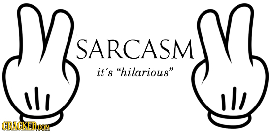 S SARCASM it's hilarious ll GRACKED.COM