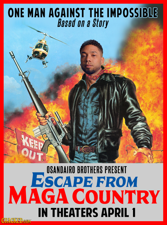 ONE MAN AGAINST THE IMPOSSIBLE Based on a Story Mr KEEP OUT. OSANDAIRO BROTHERS PRESENT ESCAPE FROM MAGA COUNTRY IN THEATERS APRIL 1 ORACKEDEON