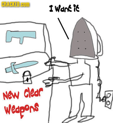 CRACKED. COM I Wans ic L o New cledr wedpons