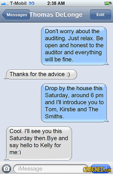 al-- T-Mobil 3G 2:38 AM Messages Thomas DeLonge Edit Don't worry about the auditing. Just relax. Be open and honest to the auditor and everything will