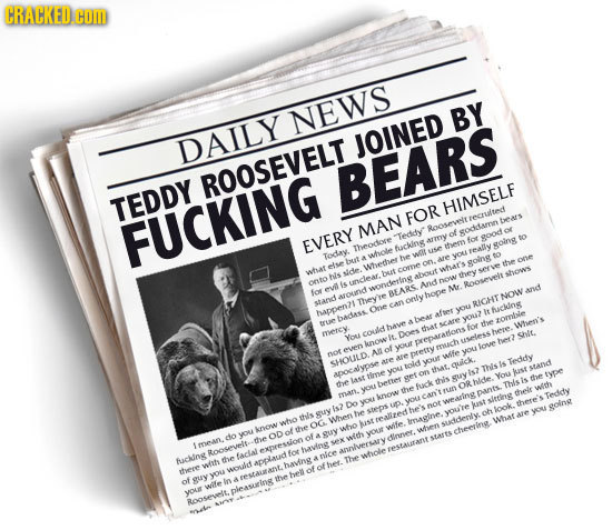 CRACKED COM NEWS BY DAILY JOINED ROOSEVELT BEARS TEDDY HIMSELF FOR FUCKING recnaltert tears MAN Roosevilt sodtarnn Teddy of good EVERY t0 Theodore fuc