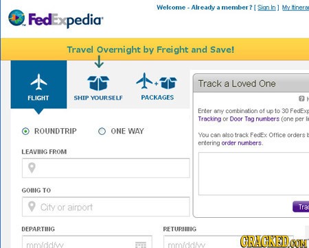 Welcome - Already member ? Sign Inl Myltineron a Fed pedia Travel Overnight by Freight and Save! Track a Loved One FLIGHT SHIP YOURSELF PACKAGES Enter