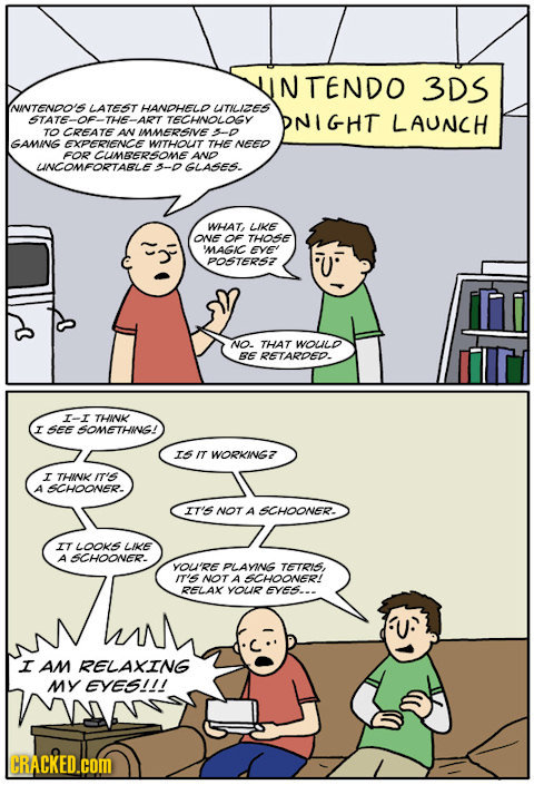 N TENDO 3DS NINTENDO'S LATEST HANDHELD CTILIZES STATE-OF -THE-ART TECHINOLOGY NIGHT LAUNCH TO CREATE AN IERSIVE 5-0 GAMING EXPERlENCE WITHOUt THENEED