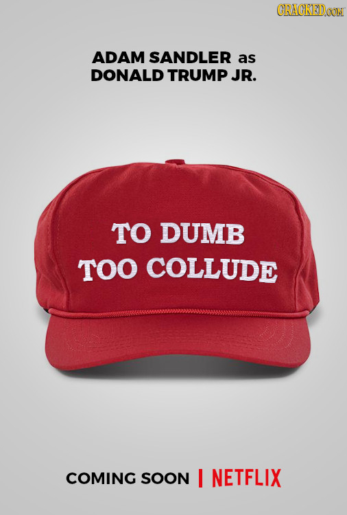 CRACKEDCON ADAM SANDLER as DONALD TRUMP JR. TO DUMB TOO COLLUDE COMING SOON I NETFLIX