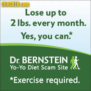 CRACKED.C COM Lose up to 2 lbs. every month. Yes, can* you Dr. BERNSTEIN Yo-Yo Diet Scam Site *Exercise required.