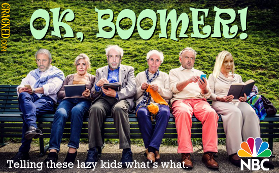 CRACKED COM OH BOOmER! Telling these lazy kids what's what. NBC