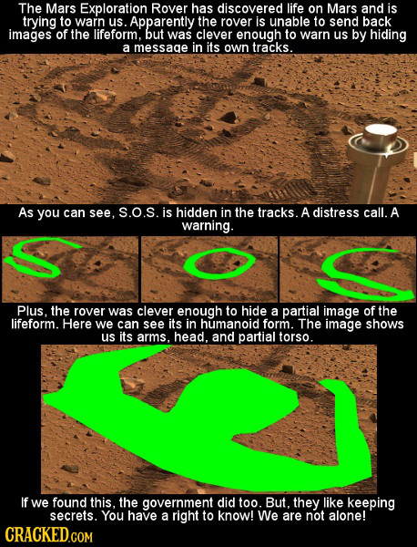 The Mars Exploration Rover has discovered life on Mars and is trying TO warn us. Apparently the rover is unable to send back images of the lifeform, b
