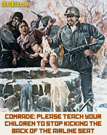 CRACKED.cOM COMRADE: PLEASE TEACH YOUR CHILDREN TO STOP KICKING THE BACK OF THE BIRLINE SEAT