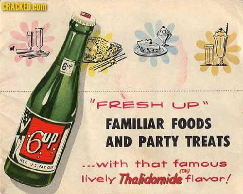 CRALCKED.CO 6up FRESHUP FAMILIAR FOODS 6up AND PARTY TREATS CG. ---with that famous S.PAT. DIR (TW lively Thalidomide flavor!