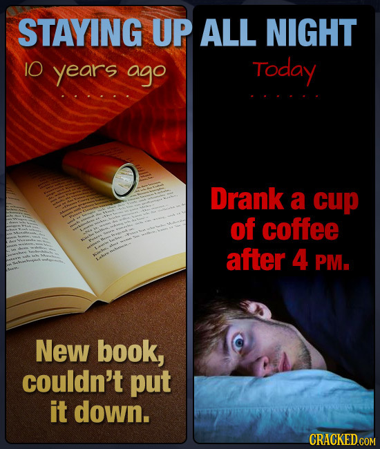 STAYING UP ALL NIGHT 10 years ago Today Drank a cup of coffee after 4 PM. New book, couldn't put it down.