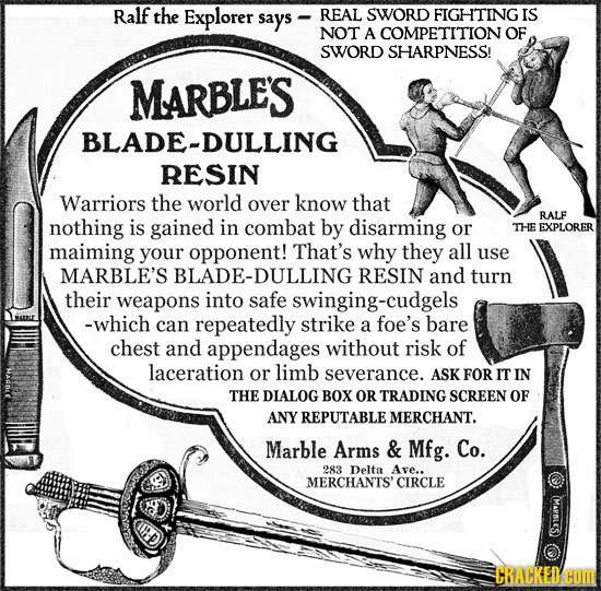Ralf the Explorer says REAL SWORD FIGHTING IS NOT A COMPETITION OF SWORD SHARPNESS! MARBLES BLADE-DULLING RESIN Warriors the world over know that RALF