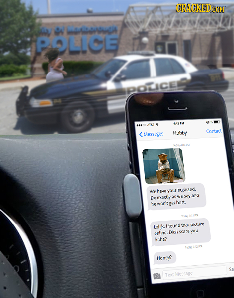 CRACKED COM A POLCE POLICELL TE 412911 <Messages Hubby Contact 4FY We have your husband. and Do exactly as we say he won't get hurt thar Lol k. found
