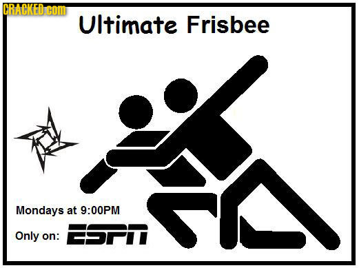 CRACKED coM UItimate Frisbee Mondays at 9:00PM ESPT Only on: 